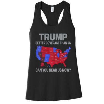 Trump Better Coverage Than 5g Can You Hear Us Now Politics Women's Racerback Tank