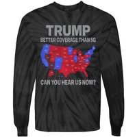 Trump Better Coverage Than 5g Can You Hear Us Now Politics Tie-Dye Long Sleeve Shirt