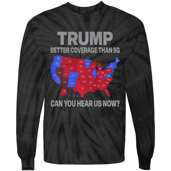 Trump Better Coverage Than 5g Can You Hear Us Now Politics Tie-Dye Long Sleeve Shirt