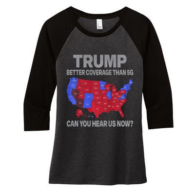 Trump Better Coverage Than 5g Can You Hear Us Now Politics Women's Tri-Blend 3/4-Sleeve Raglan Shirt