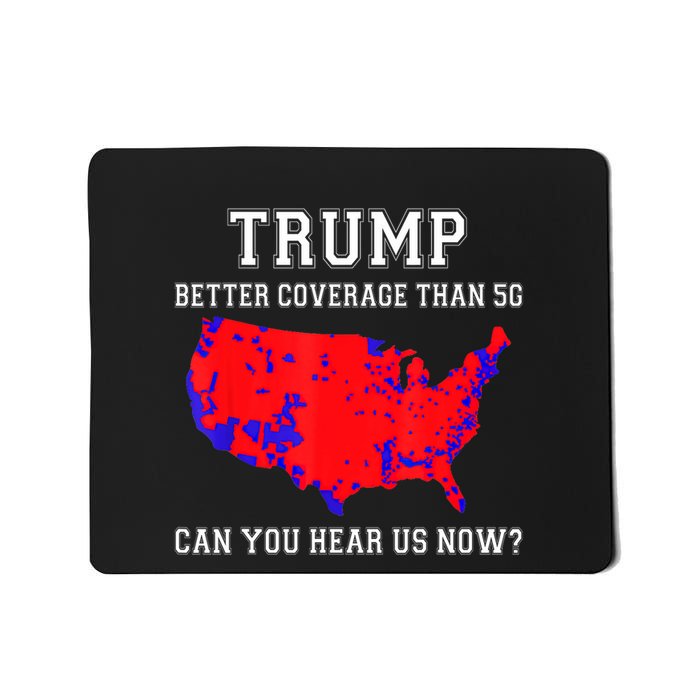 Trump Better Coverage Than 5g Can You Hear Us Now Mousepad