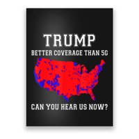 Trump Better Coverage Than 5g Can You Hear Us Now Poster