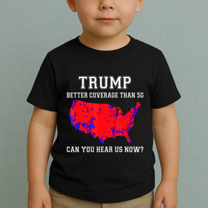 Trump Better Coverage Than 5g Can You Hear Us Now Toddler T-Shirt