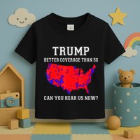 Trump Better Coverage Than 5g Can You Hear Us Now Toddler T-Shirt