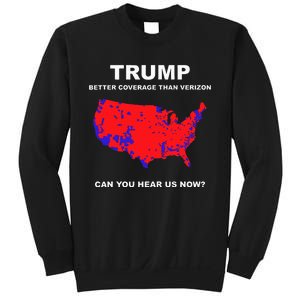 Trump Better Coverage Than Verizon Can You Hear Us Now Sweatshirt