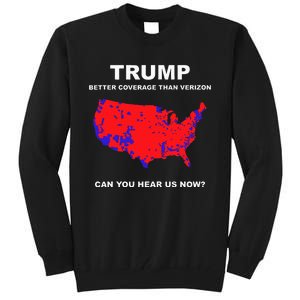 Trump Better Coverage Than Verizon Can You Hear Us Now Tall Sweatshirt