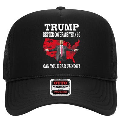 Trump Better Coverage Than 5g Can You Hear Us Now Politics High Crown Mesh Back Trucker Hat