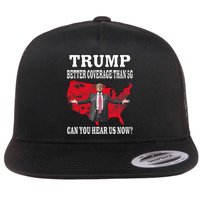 Trump Better Coverage Than 5g Can You Hear Us Now Politics Flat Bill Trucker Hat