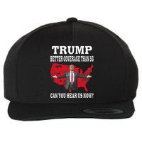 Trump Better Coverage Than 5g Can You Hear Us Now Politics Wool Snapback Cap