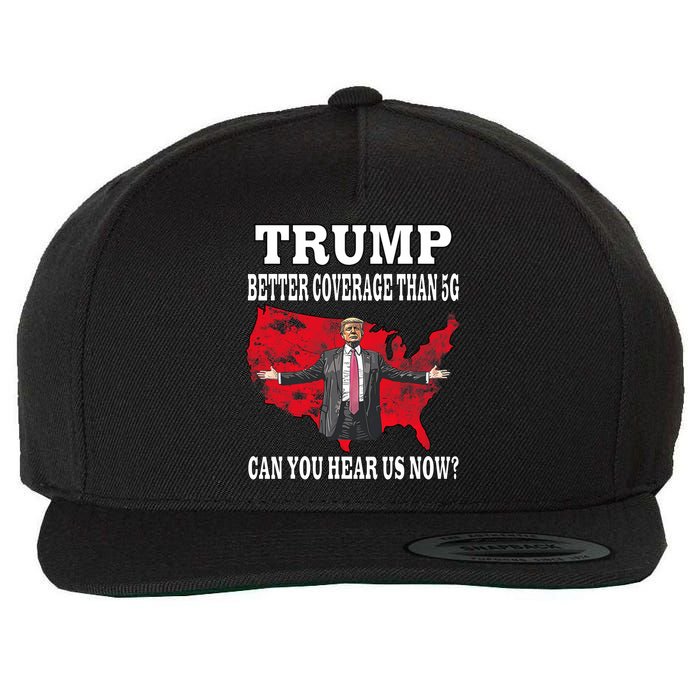 Trump Better Coverage Than 5g Can You Hear Us Now Politics Wool Snapback Cap