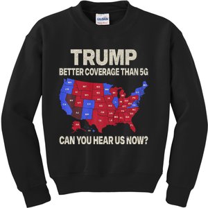 Trump Better Coverage Than 5g Can You Hear Us Now Politics Kids Sweatshirt