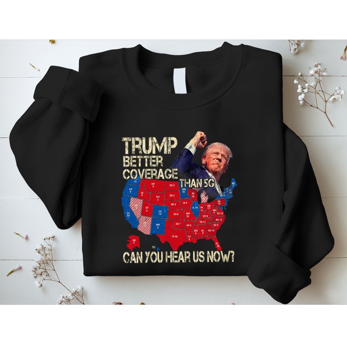 Trump Better Coverage Than 5g Can You Hear Us Now Sweatshirt