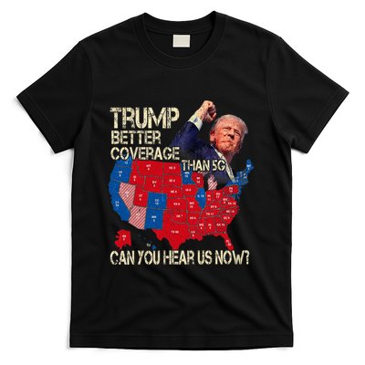 Trump Better Coverage Than 5g Can You Hear Us Now T-Shirt