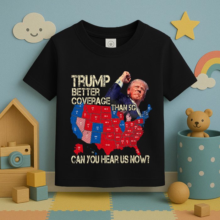 Trump Better Coverage Than 5g Can You Hear Us Now Toddler T-Shirt
