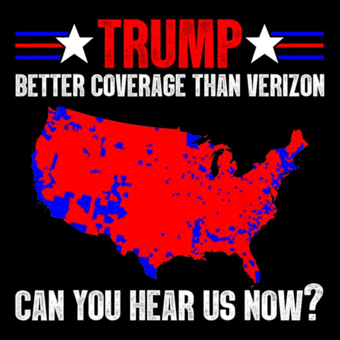 Trump Better Coverage Than Verizon Can You Hear Us Now Quote Poster
