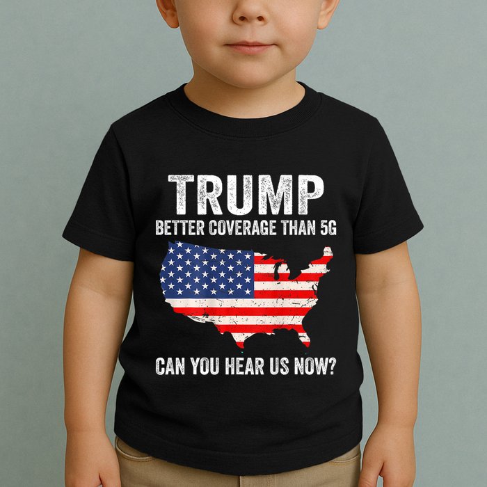 Trump Better Coverage Than 5g Can You Hear Us Now 2 Side Toddler T-Shirt