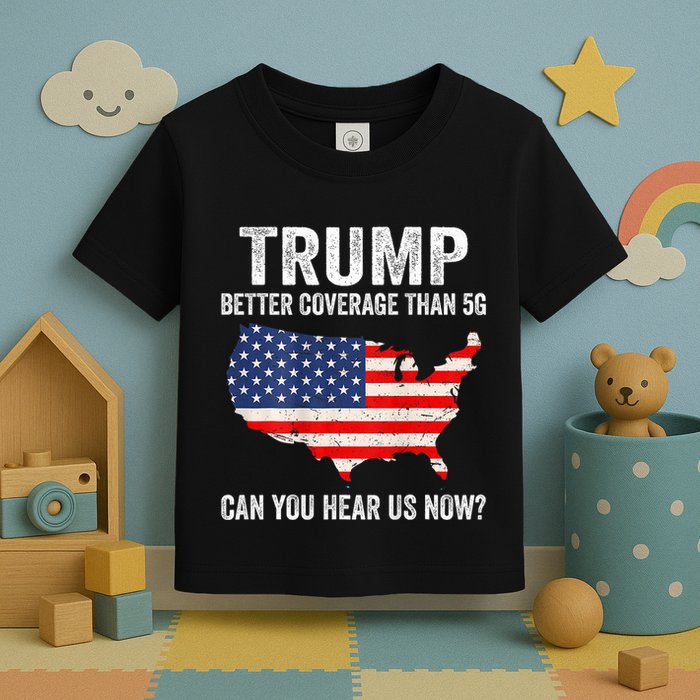 Trump Better Coverage Than 5g Can You Hear Us Now 2 Side Toddler T-Shirt