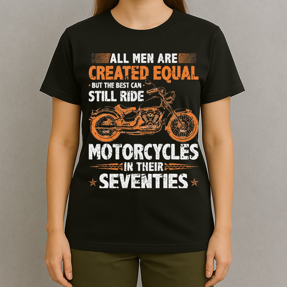 The Best Can Still Ride Motorcycles In Their 70s Biker T-Shirt