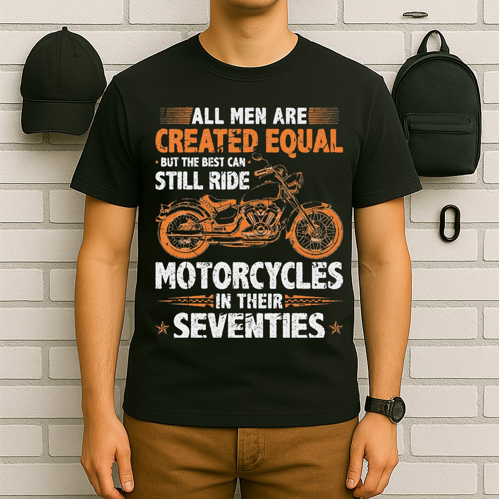 The Best Can Still Ride Motorcycles In Their 70s Biker T-Shirt