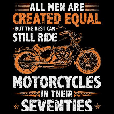 The Best Can Still Ride Motorcycles In Their 70s Biker T-Shirt