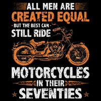 The Best Can Still Ride Motorcycles In Their 70s Biker T-Shirt