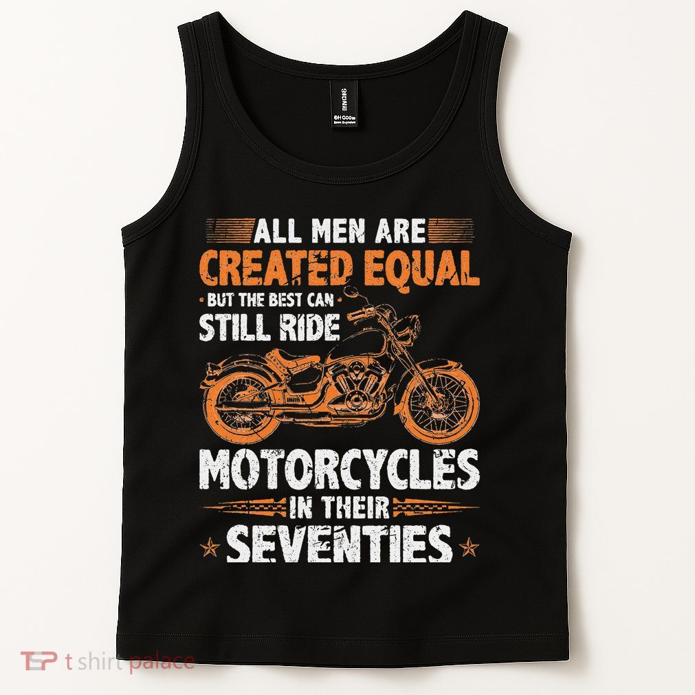 The Best Can Still Ride Motorcycles In Their 70s Biker Tank Top