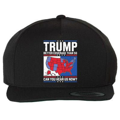 Trump Better Coverage Than 5g Can You Hear Us Now Wool Snapback Cap
