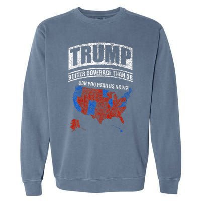 Trump Better Coverage Than 5g Can You Hear Us Now Usa Map Garment-Dyed Sweatshirt