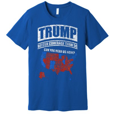 Trump Better Coverage Than 5g Can You Hear Us Now Usa Map Premium T-Shirt