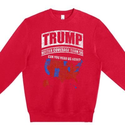 Trump Better Coverage Than 5g Can You Hear Us Now Usa Map Premium Crewneck Sweatshirt