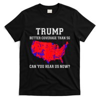 Trump Better Coverage Than 5g Can You Hear Us Now T-Shirt