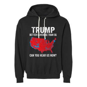 Trump Better Coverage Than 5g Can You Hear Us Now Garment-Dyed Fleece Hoodie