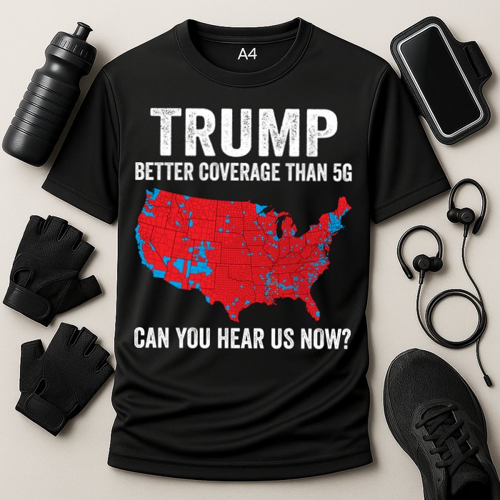 Trump Better Coverage Than 5g Can You Hear Us Now Performance Shirt