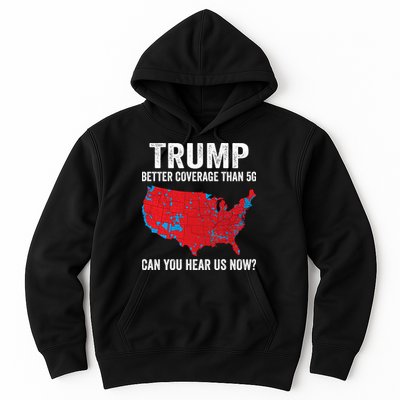 Trump Better Coverage Than 5g Can You Hear Us Now Hoodie