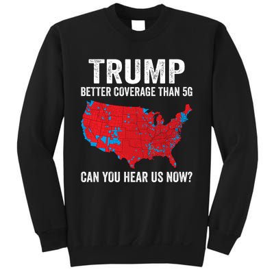 Trump Better Coverage Than 5g Can You Hear Us Now Sweatshirt