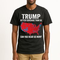 Trump Better Coverage Than 5g Can You Hear Us Now Tall T-Shirt