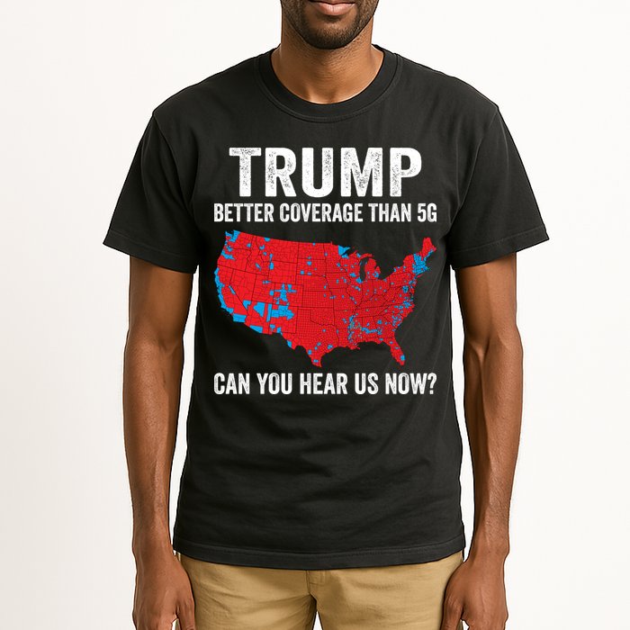 Trump Better Coverage Than 5g Can You Hear Us Now Tall T-Shirt