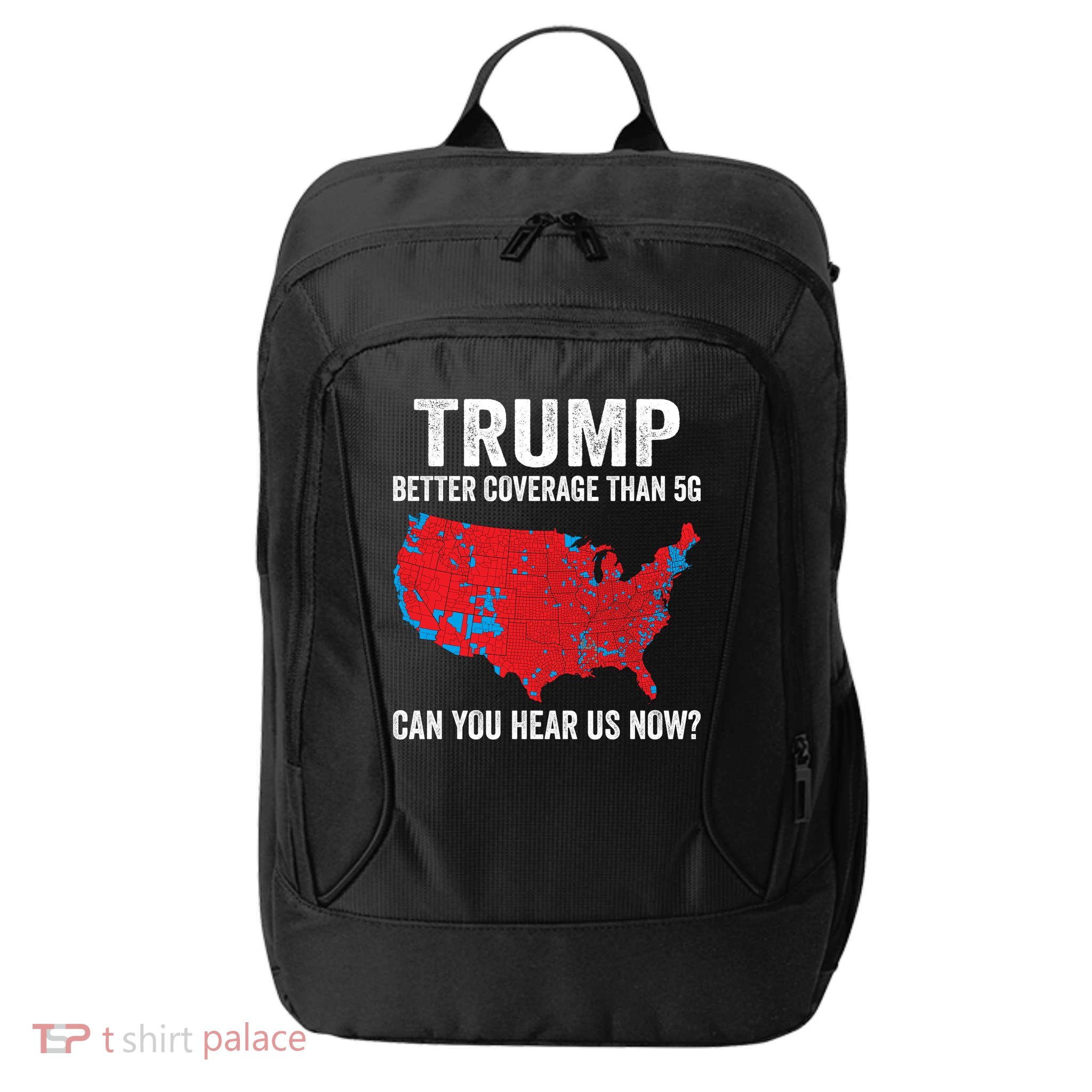 Trump Better Coverage Than 5g Can You Hear Us Now City Backpack