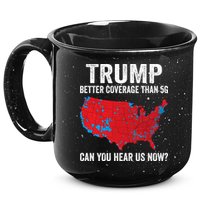 Trump Better Coverage Than 5g Can You Hear Us Now 15oz Campfire Ceramic Mug