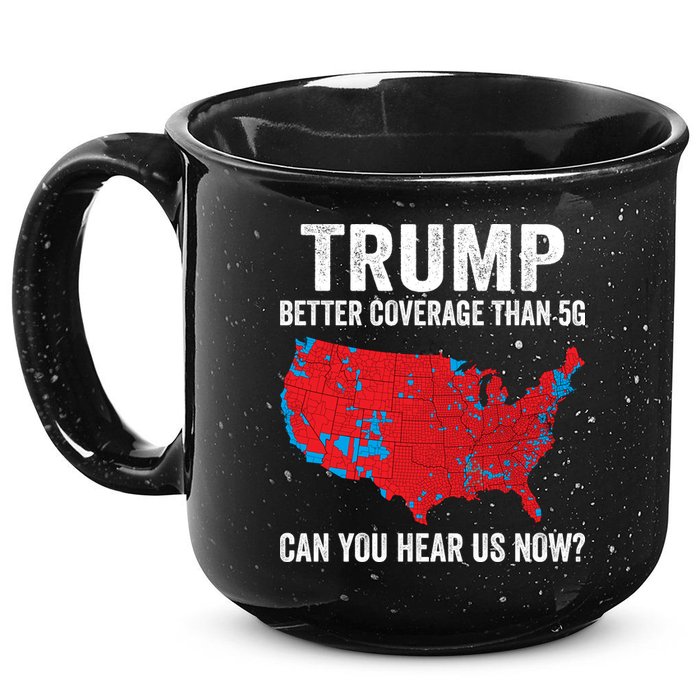 Trump Better Coverage Than 5g Can You Hear Us Now 15oz Campfire Ceramic Mug