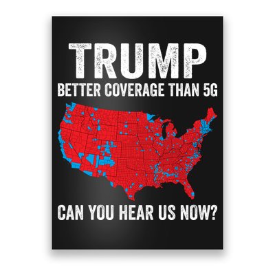 Trump Better Coverage Than 5g Can You Hear Us Now Poster