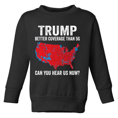 Trump Better Coverage Than 5g Can You Hear Us Now Toddler Sweatshirt