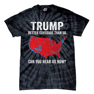 Trump Better Coverage Than 5g Can You Hear Us Now Tie-Dye T-Shirt