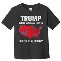 Trump Better Coverage Than 5g Can You Hear Us Now Toddler T-Shirt