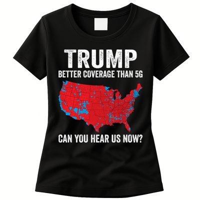 Trump Better Coverage Than 5g Can You Hear Us Now Womens T-Shirt