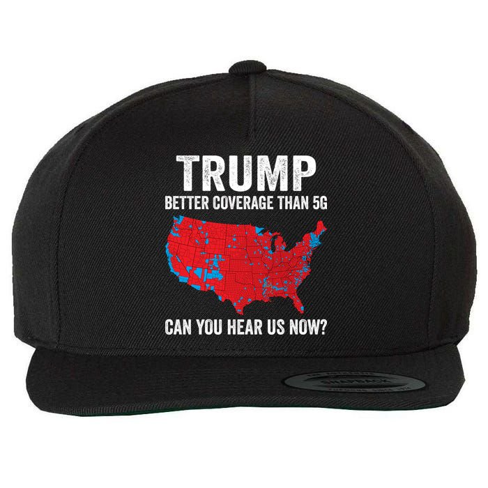 Trump Better Coverage Than 5g Can You Hear Us Now Wool Snapback Cap
