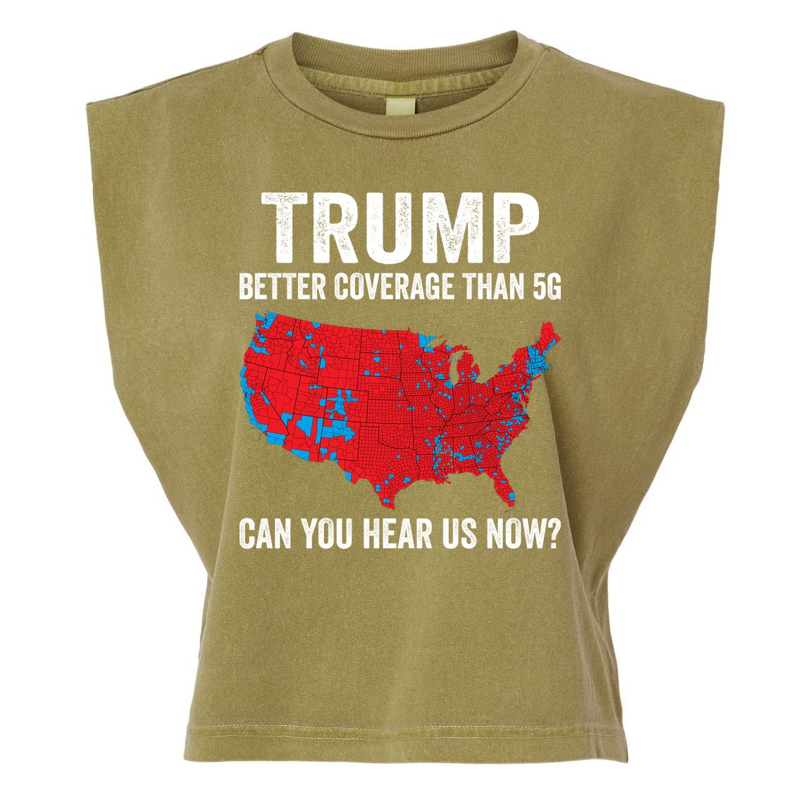 Trump Better Coverage Than 5g Can You Hear Us Now Garment-Dyed Women's Muscle Tee