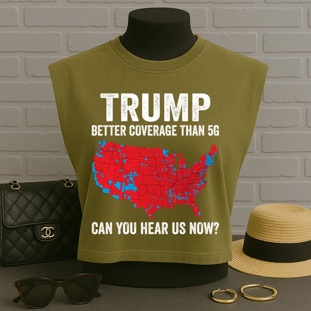 Trump Better Coverage Than 5g Can You Hear Us Now Garment-Dyed Women's Muscle Tee