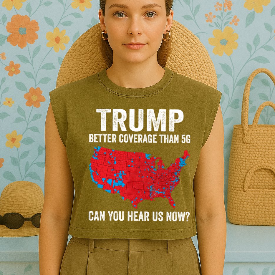 Trump Better Coverage Than 5g Can You Hear Us Now Garment-Dyed Women's Muscle Tee