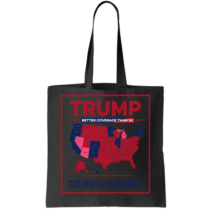 Trump Better Coverage Than 5g Can You Hear Us Now Politics Tote Bag